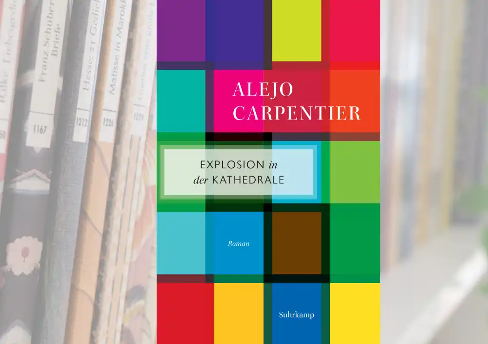 Buchcover von Alejo Carpentier Die Explosion in der Kathedrale, Quelle: Suhrkamp Verlag