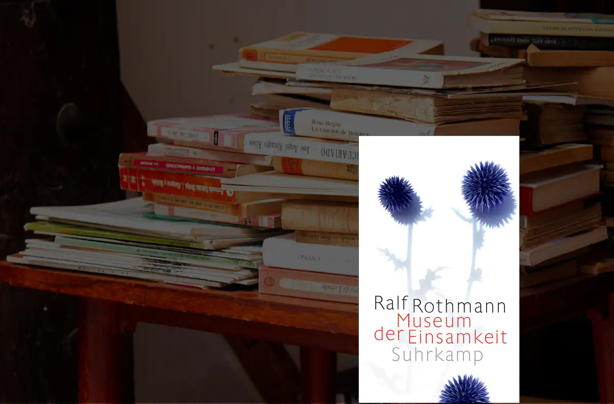 Ralf Rothmann Museum der Einsamkeit